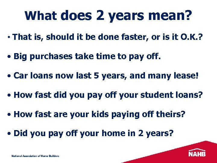 What does 2 years mean? • That is, should it be done faster, or