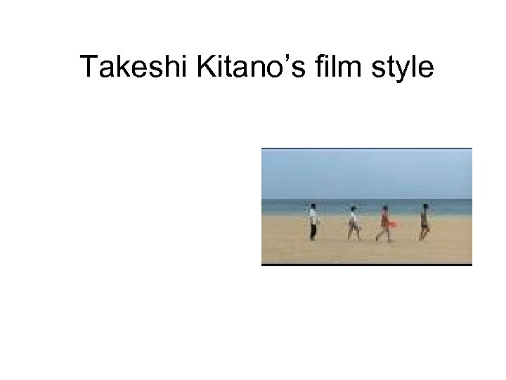 Takeshi Kitano’s film style 