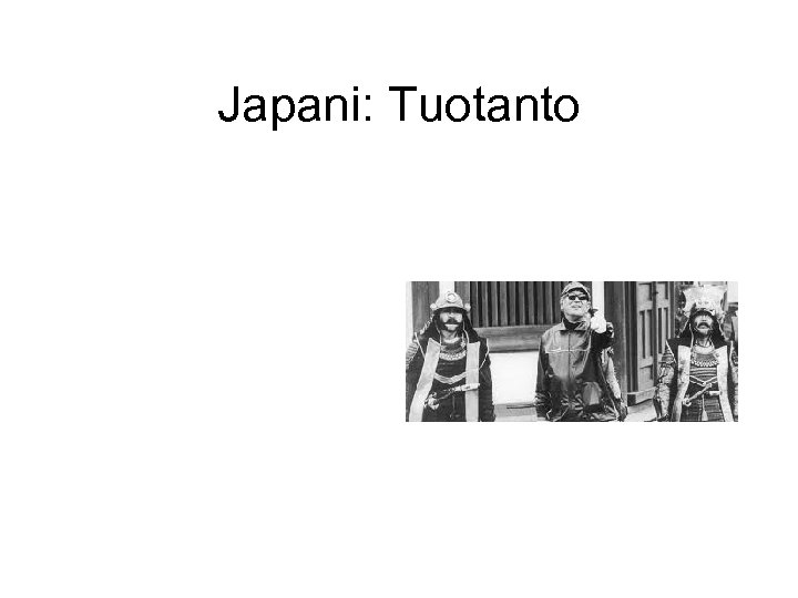 Japani: Tuotanto 