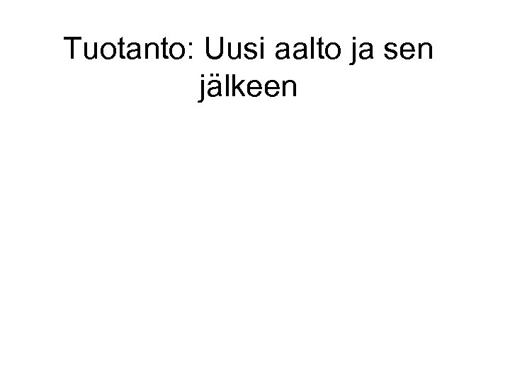Tuotanto: Uusi aalto ja sen jälkeen 