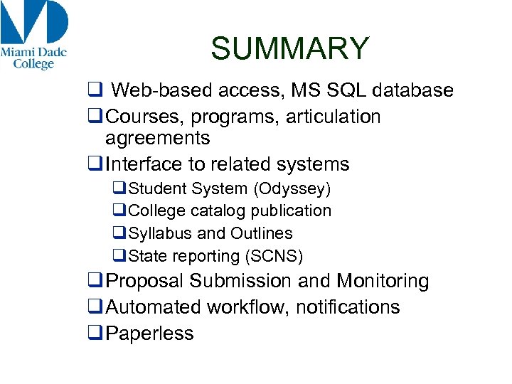SUMMARY q Web-based access, MS SQL database q Courses, programs, articulation agreements q Interface