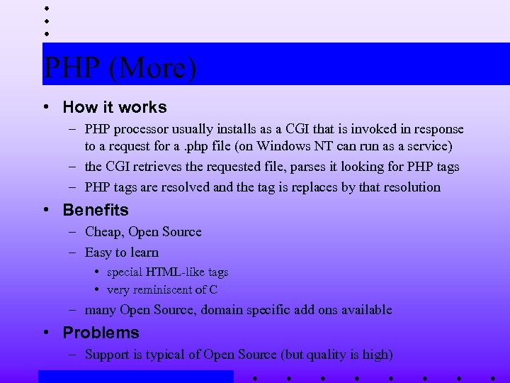 PHP (More) • How it works – PHP processor usually installs as a CGI