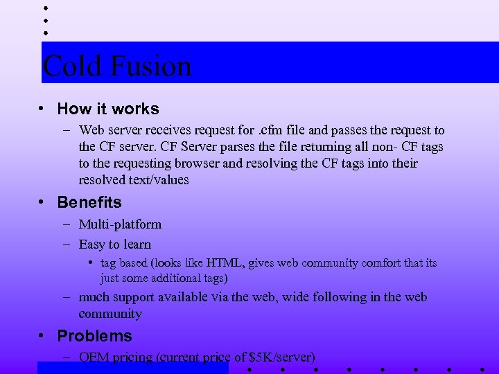 Cold Fusion • How it works – Web server receives request for. cfm file