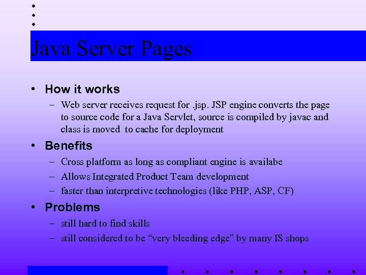 Java Server Pages • How it works – Web server receives request for. jsp.