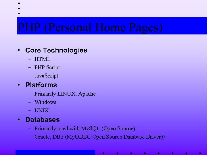 PHP (Personal Home Pages) • Core Technologies – HTML – PHP Script – Java.