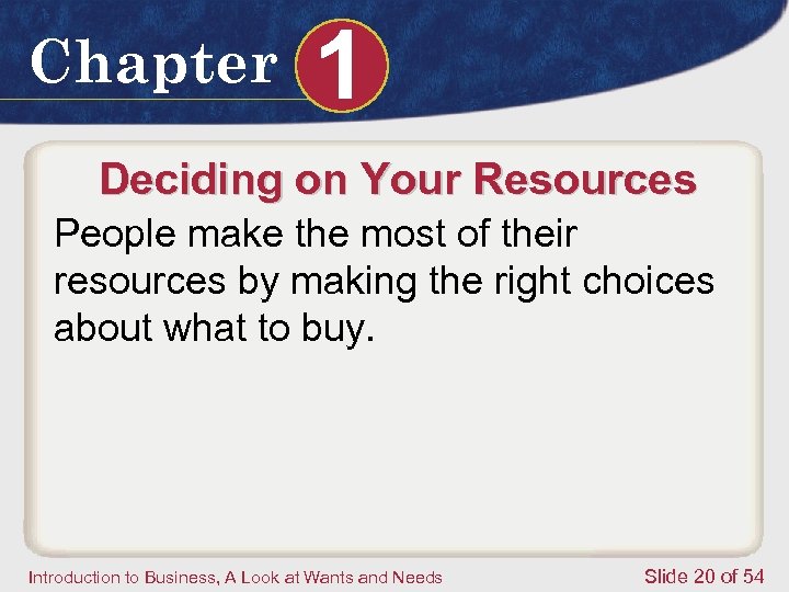 Chapter 1 Deciding on Your Resources People make the most of their resources by