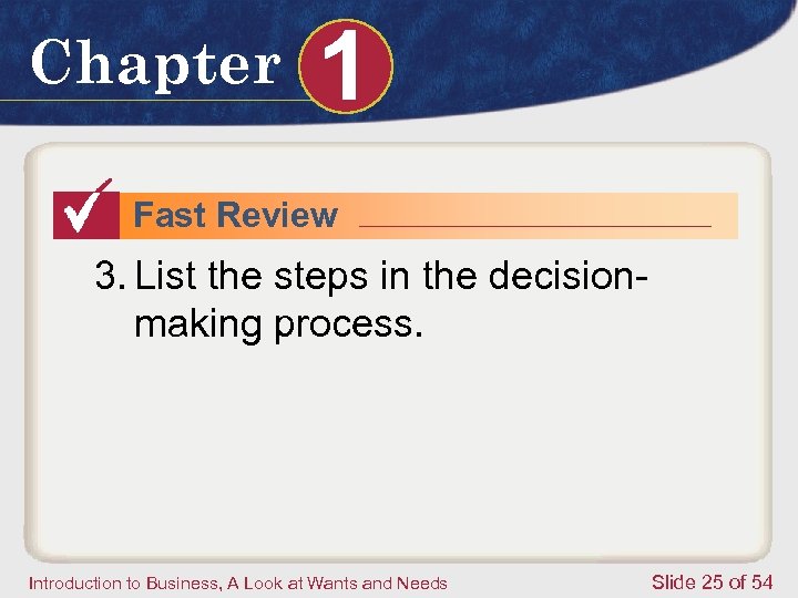 Chapter 1 Fast Review 3. List the steps in the decisionmaking process. Introduction to