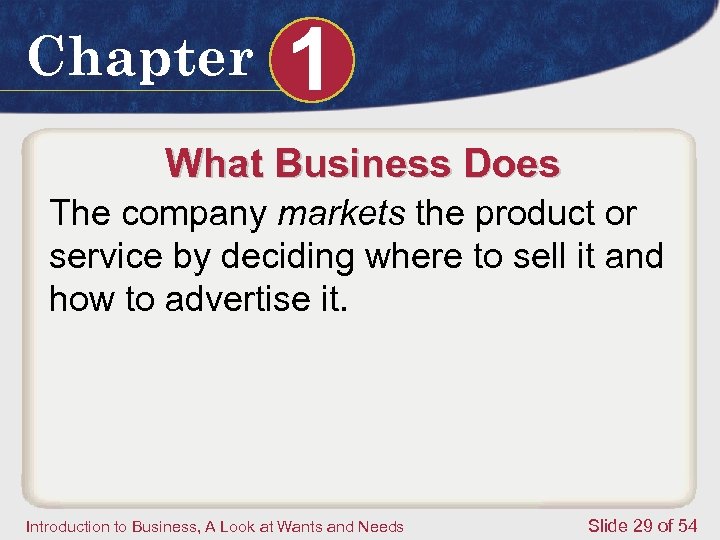 Chapter 1 What Business Does The company markets the product or service by deciding