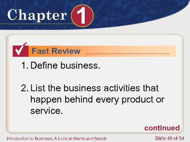 Chapter 1 Fast Review 1. Define business. 2. List the business activities that happen