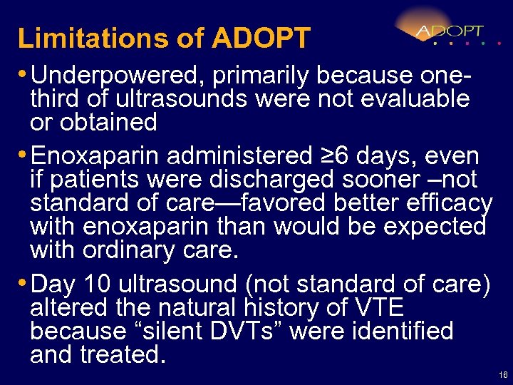 Limitations of ADOPT • Underpowered, primarily because one- third of ultrasounds were not evaluable