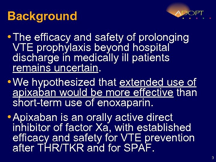 Background • The efficacy and safety of prolonging VTE prophylaxis beyond hospital discharge in