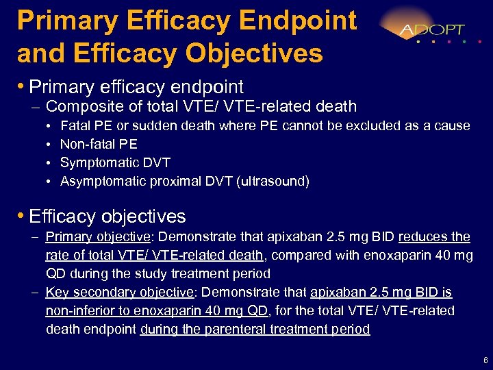 Primary Efficacy Endpoint and Efficacy Objectives • Primary efficacy endpoint – Composite of total