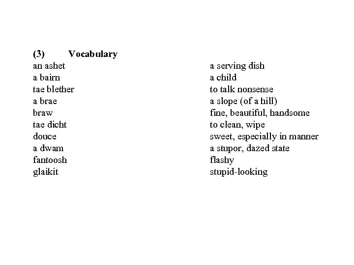 (3) Vocabulary an ashet a bairn tae blether a brae braw tae dicht douce