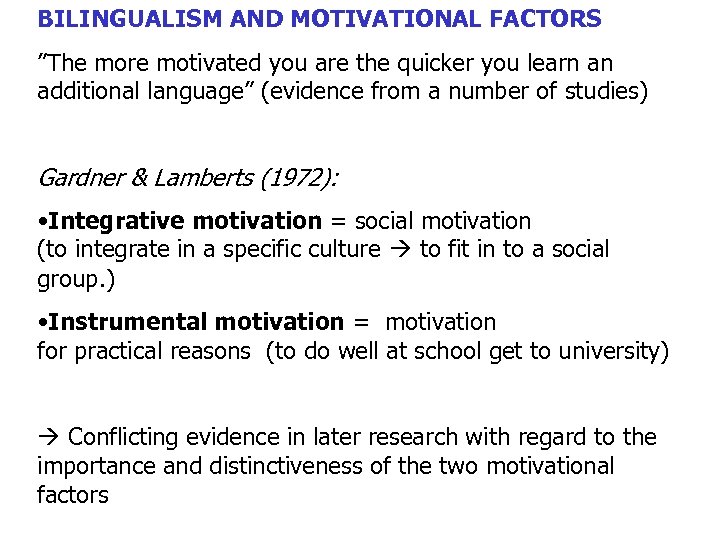 BILINGUALISM AND MOTIVATIONAL FACTORS ”The more motivated you are the quicker you learn an