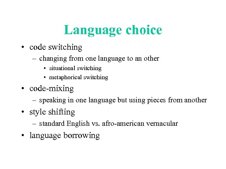 Language choice • code switching – changing from one language to an other •