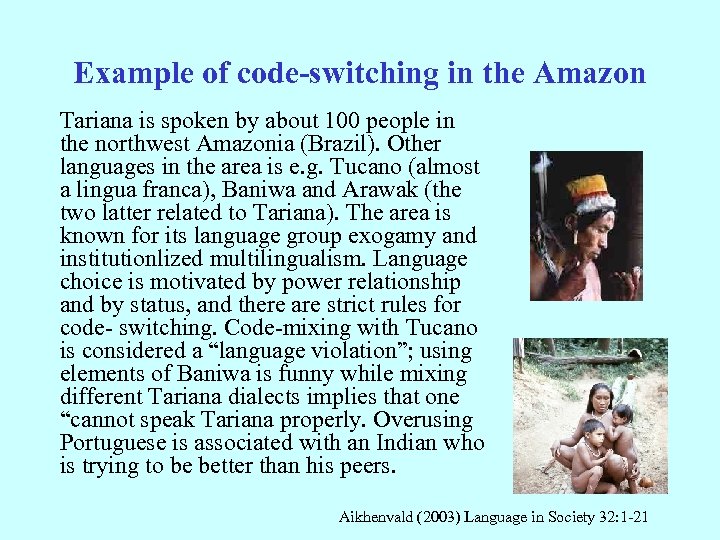 Example of code-switching in the Amazon Tariana is spoken by about 100 people in
