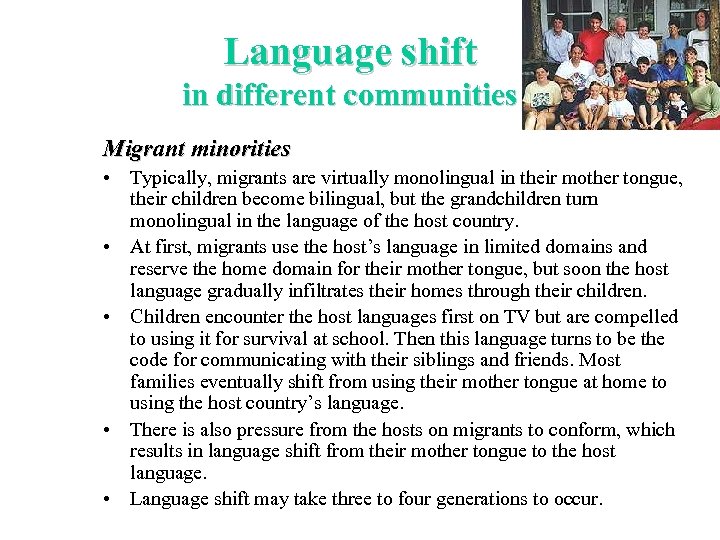 Language shift in different communities Migrant minorities • Typically, migrants are virtually monolingual in