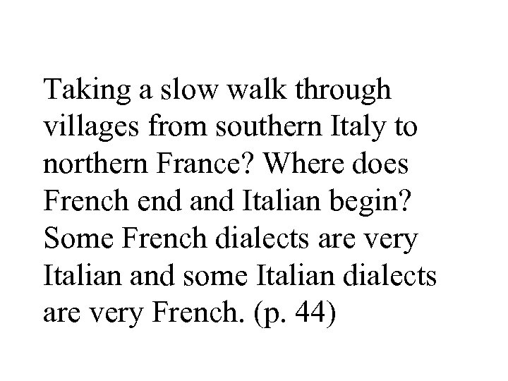 Taking a slow walk through villages from southern Italy to northern France? Where does