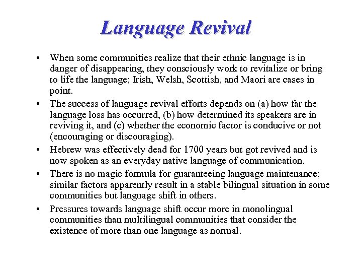 Language Revival • When some communities realize that their ethnic language is in danger