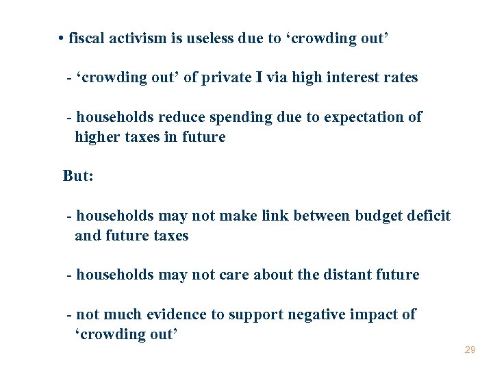  • fiscal activism is useless due to ‘crowding out’ - ‘crowding out’ of