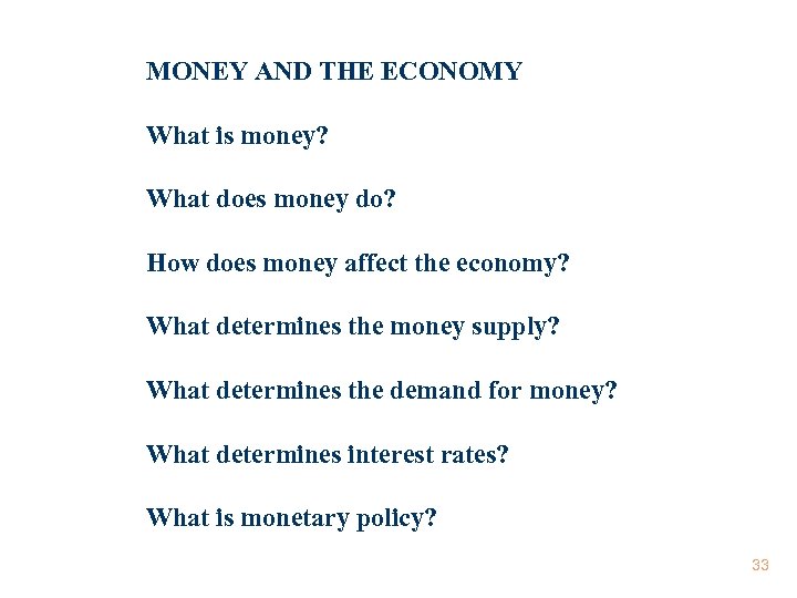 MONEY AND THE ECONOMY What is money? What does money do? How does money