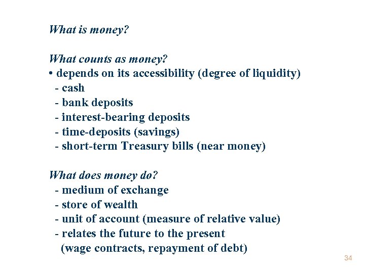 What is money? What counts as money? • depends on its accessibility (degree of