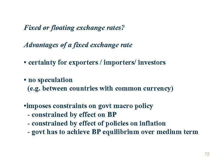 Fixed or floating exchange rates? Advantages of a fixed exchange rate • certainty for