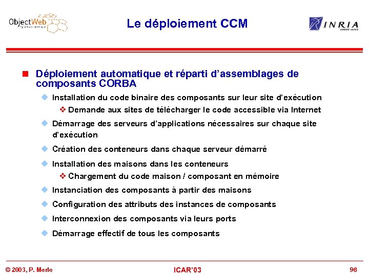 Le déploiement CCM n Déploiement automatique et réparti d’assemblages de composants CORBA u Installation