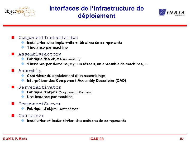 Interfaces de l’infrastructure de déploiement n Component. Installation u Installation des implantations binaires de