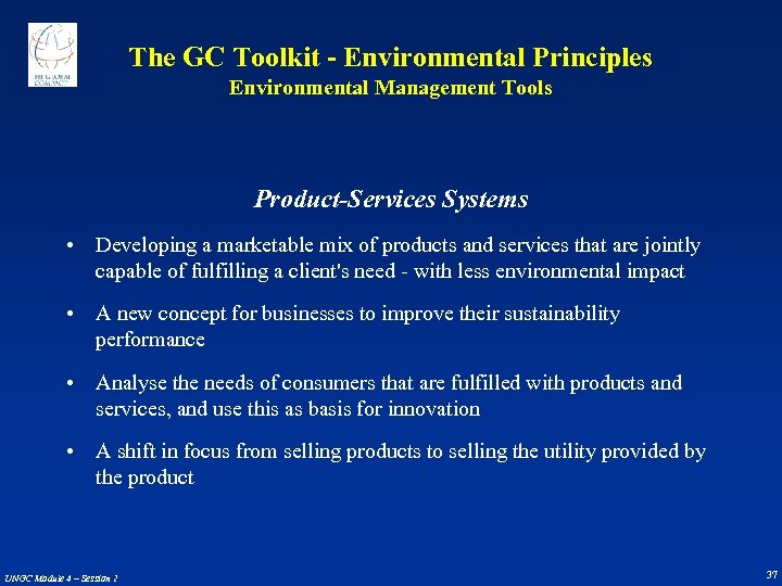 The GC Toolkit - Environmental Principles Environmental Management Tools Product-Services Systems • Developing a
