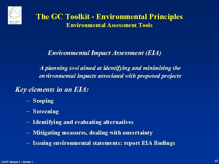 The GC Toolkit - Environmental Principles Environmental Assessment Tools Environmental Impact Assessment (EIA) A