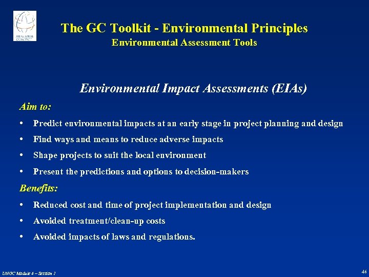 The GC Toolkit - Environmental Principles Environmental Assessment Tools Environmental Impact Assessments (EIAs) Aim