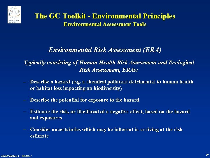 The GC Toolkit - Environmental Principles Environmental Assessment Tools Environmental Risk Assessment (ERA) Typically