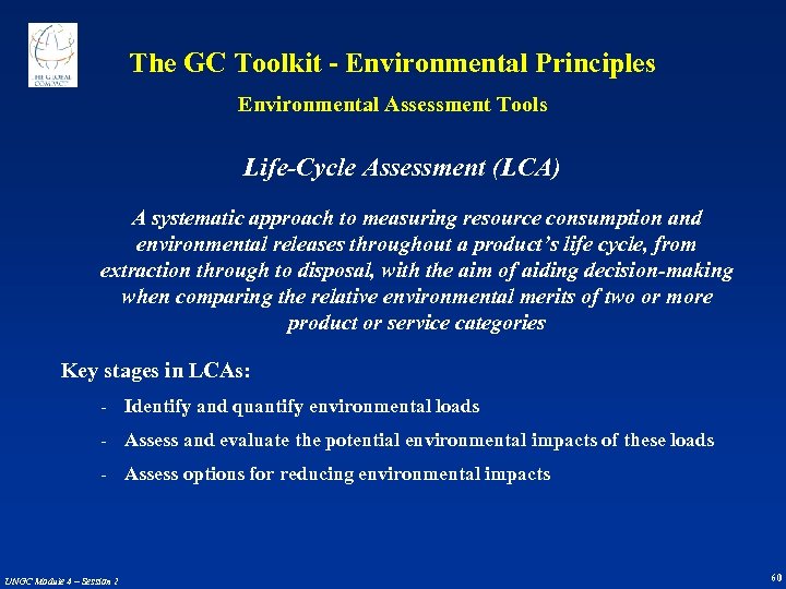 The GC Toolkit - Environmental Principles Environmental Assessment Tools Life-Cycle Assessment (LCA) A systematic