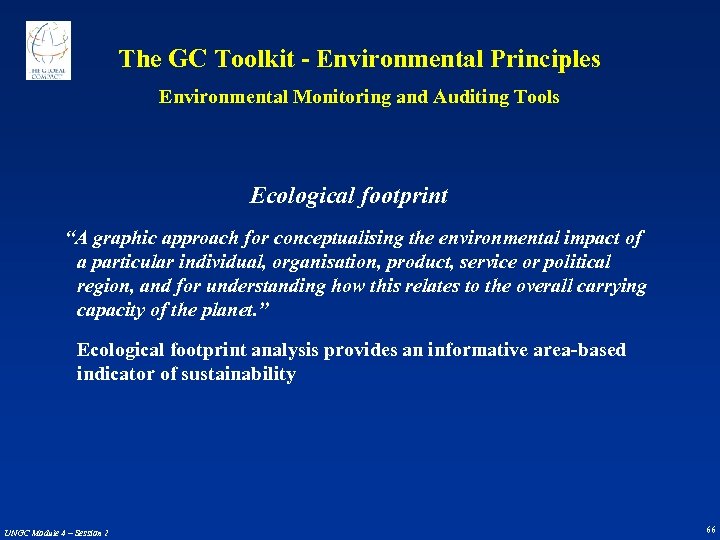The GC Toolkit - Environmental Principles Environmental Monitoring and Auditing Tools Ecological footprint “A