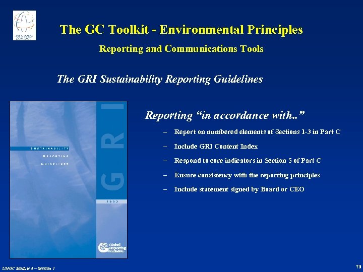 The GC Toolkit - Environmental Principles Reporting and Communications Tools The GRI Sustainability Reporting