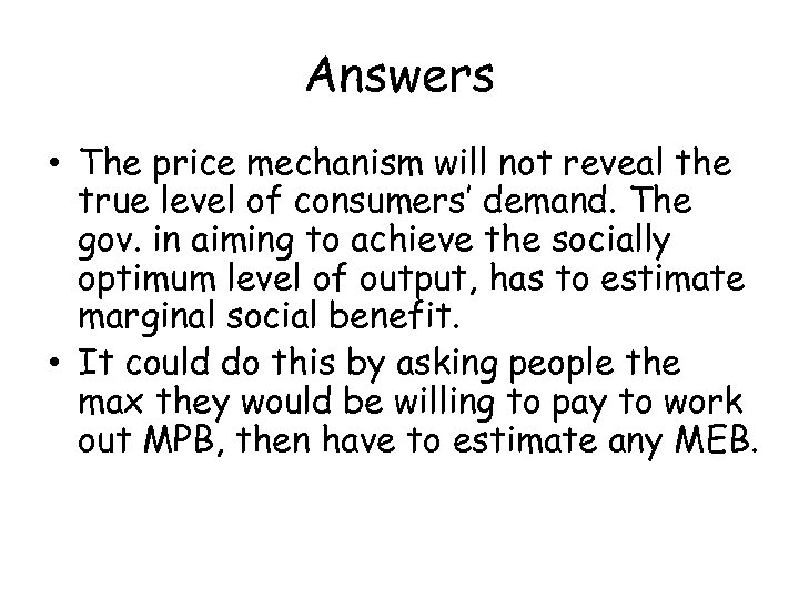 Answers • The price mechanism will not reveal the true level of consumers’ demand.