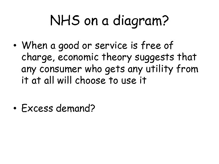 NHS on a diagram? • When a good or service is free of charge,