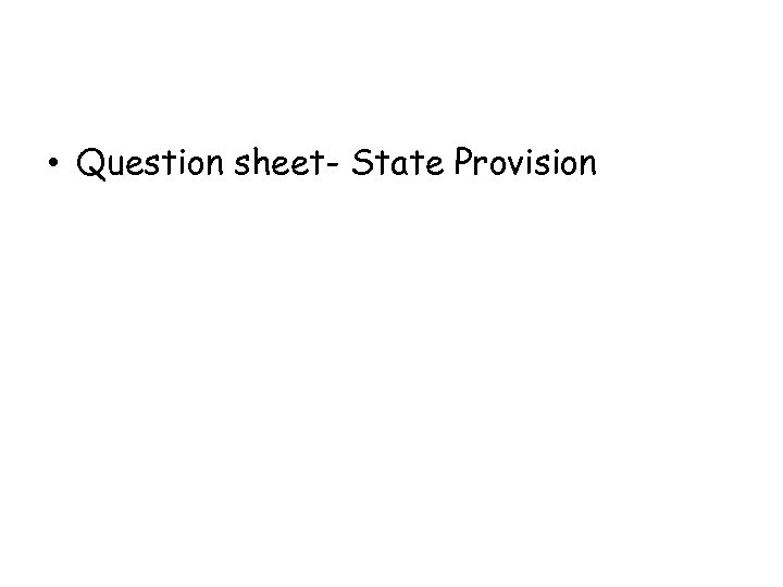  • Question sheet- State Provision 