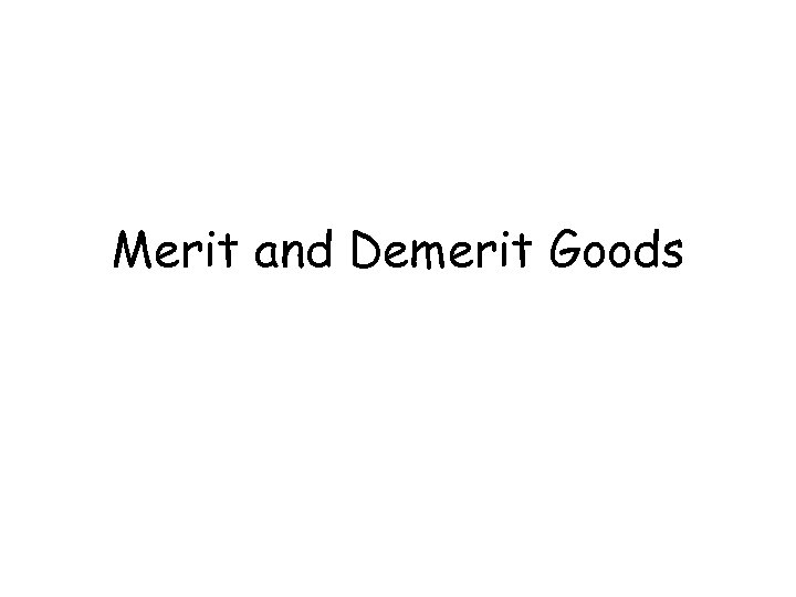 Merit and Demerit Goods 