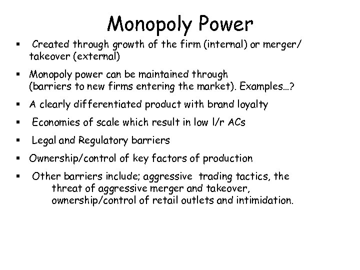 Monopoly Power § Created through growth of the firm (internal) or merger/ takeover (external)