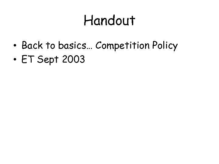 Handout • Back to basics… Competition Policy • ET Sept 2003 