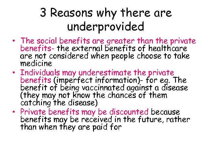 3 Reasons why there are underprovided • The social benefits are greater than the