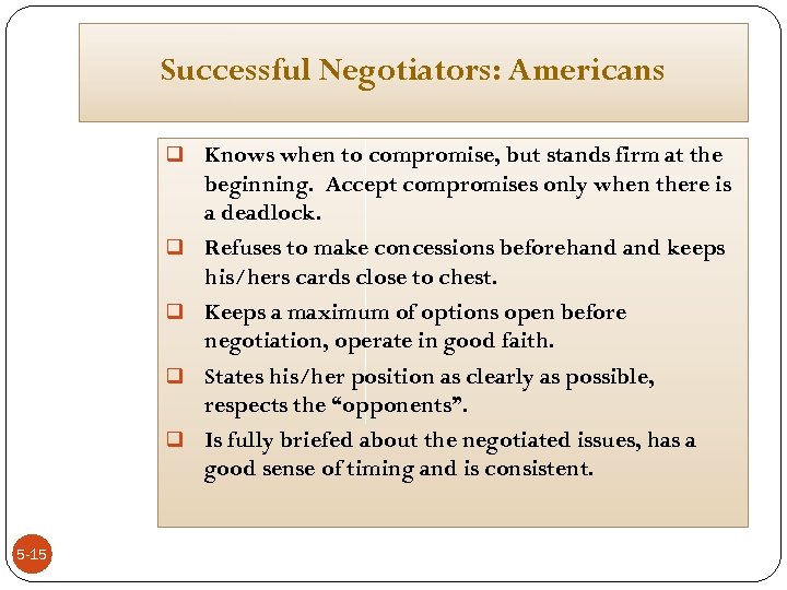 Successful Negotiators: Americans q Knows when to compromise, but stands firm at the q