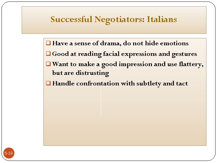 Successful Negotiators: Italians q Have a sense of drama, do not hide emotions q