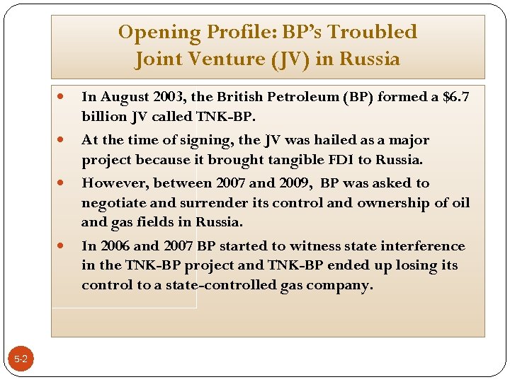 Opening Profile: BP’s Troubled Joint Venture (JV) in Russia 5 -2 In August 2003,