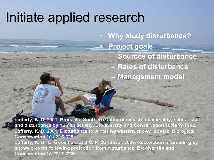 Initiate applied research • Why study disturbance? • Project goals – Sources of disturbance