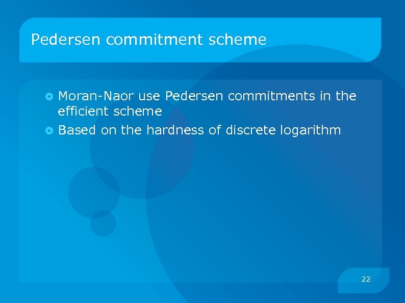 Pedersen commitment scheme Moran-Naor use Pedersen commitments in the efficient scheme Based on the