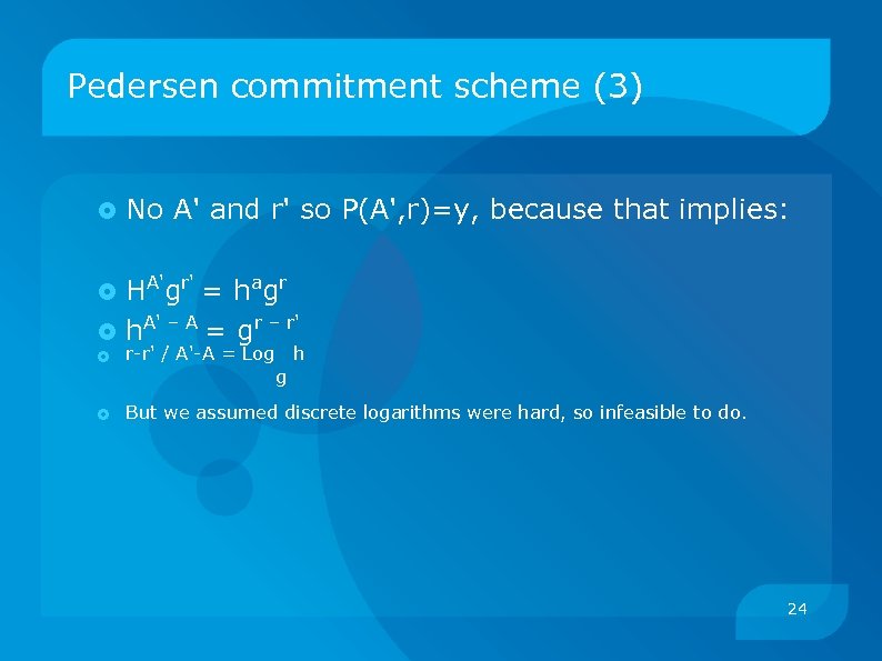 Pedersen commitment scheme (3) No A' and r' so P(A', r)=y, because that implies: