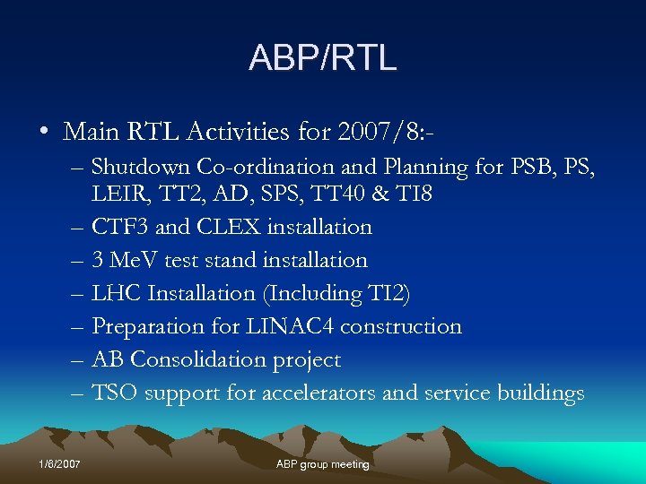 ABP/RTL • Main RTL Activities for 2007/8: – Shutdown Co-ordination and Planning for PSB,